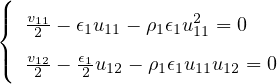 (
|{  v11-             2
   2 − 𝜖1u11 − ρ1𝜖1u11 = 0
|(  v12−  𝜖1u12 − ρ1𝜖1u11u12 = 0
   2    2