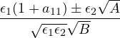 𝜖(1 +a  )± 𝜖 √A-
-1--√--11-√--2---
     𝜖1𝜖2 B