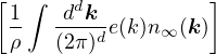 [1 ∫  ddk          ]
 ρ   (2π)de(k)n ∞(k)