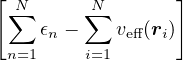 [∑N      N∑       ]
     𝜖n −    veff(ri)
 n=1     i=1