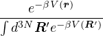      −βV(r)
∫--3eN--′−βV(R′)
  d  R e
