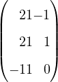(       )
|   21− 1|
||       ||
|(   21 1|)
  − 11 0