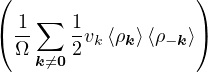 (                  )
    ∑
( 1-   1vk⟨ρk⟩⟨ρ−k⟩)
  Ω k⁄=02