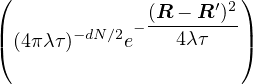 (                       )
               (R-−-R′)2
|( (4πλτ)−dN∕2e−   4λτ   |)