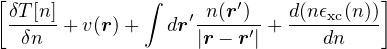 [δT[n]        ∫     n(r′)    d(n 𝜖 (n))]
 -----+ v(r)+   dr′-----′-+ ---xc----
  δn               |r − r|      dn